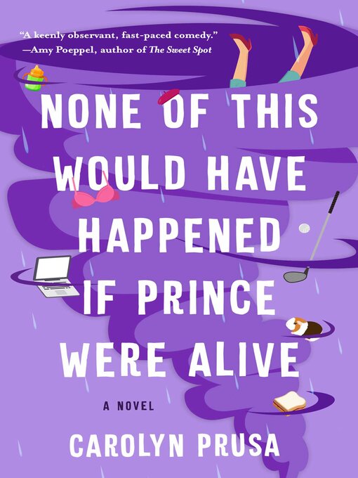 Title details for None of This Would Have Happened If Prince Were Alive by Carolyn Prusa - Available